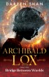 Archibald Lox and the Bridge Between Worlds Cover Image